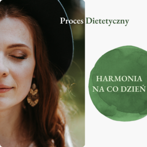 PROCES DIETETYCZNY - Harmonia na co dzień
