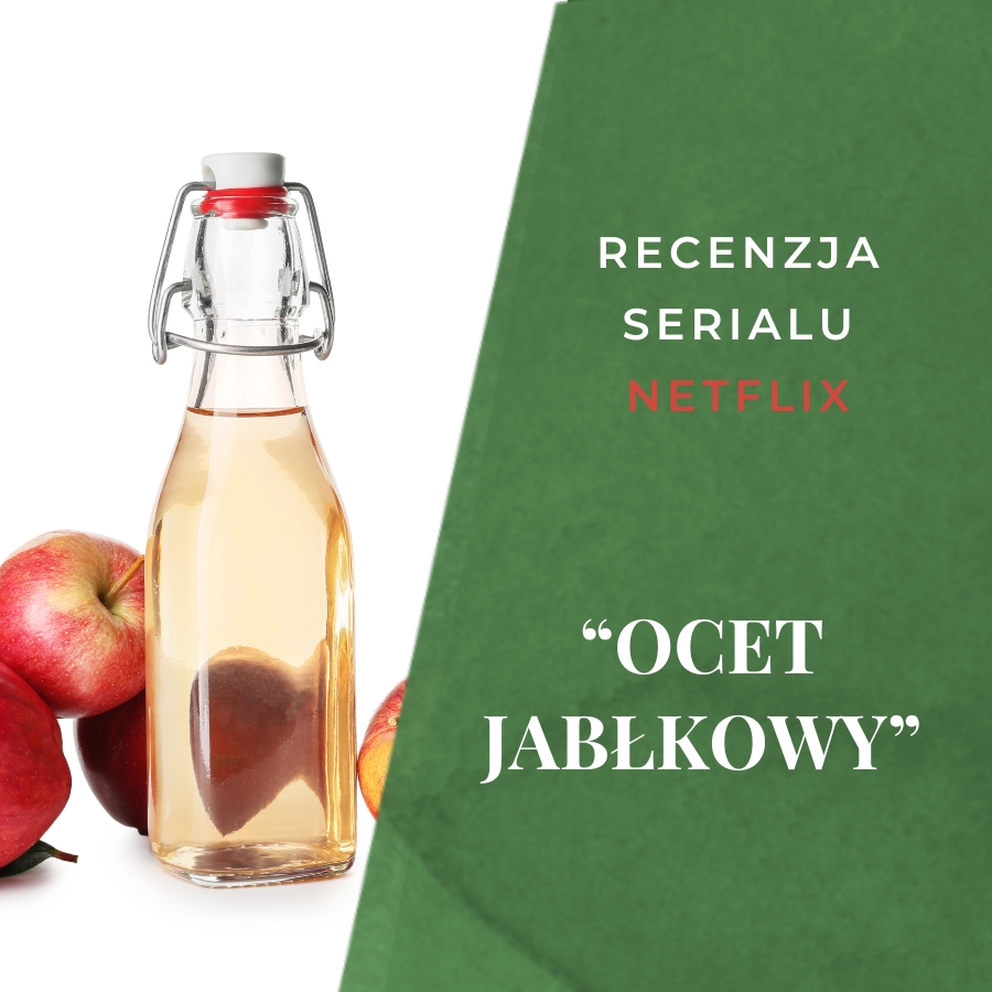 Recenzja serialu Ocet jabłkowy zdjęcie główne wpis blogowy